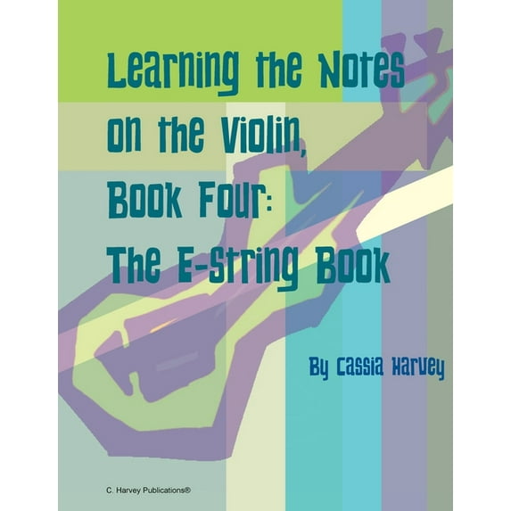 Learning the Notes on the Violin, Book Four, The E-String Book, (Paperback)
