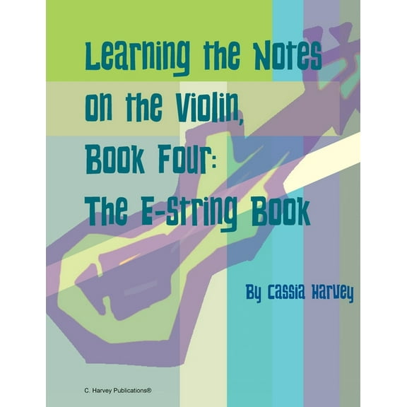 Learning the Notes on the Violin, Book Four, The E-String Book, (Paperback)