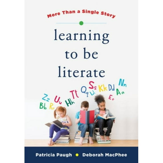 Learning to Be Literate: More Than a Single Story (Paperback)