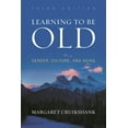 thumbnail image 1 of Learning to Be Old: Gender, Culture, and Aging, (Paperback), 1 of 3