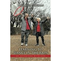 Pre-Owned Learning to Dance in the Rain: An Adventure with God (Paperback) 1664298177 9781664298170