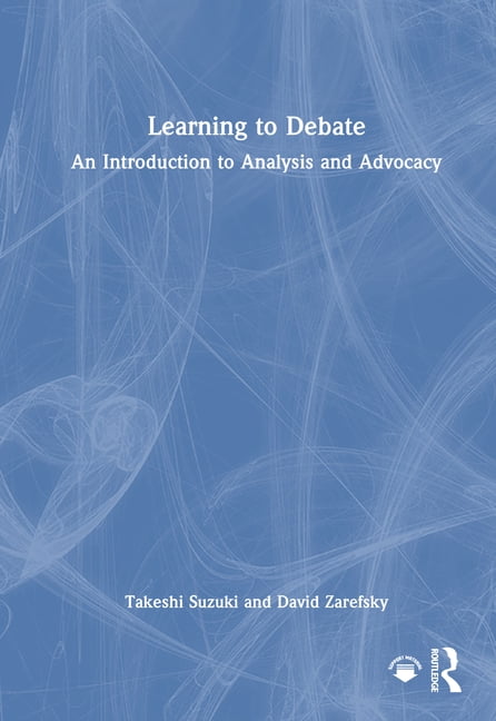 Learning to Debate: An Introduction to Analysis and Advocacy, (Hardcover)