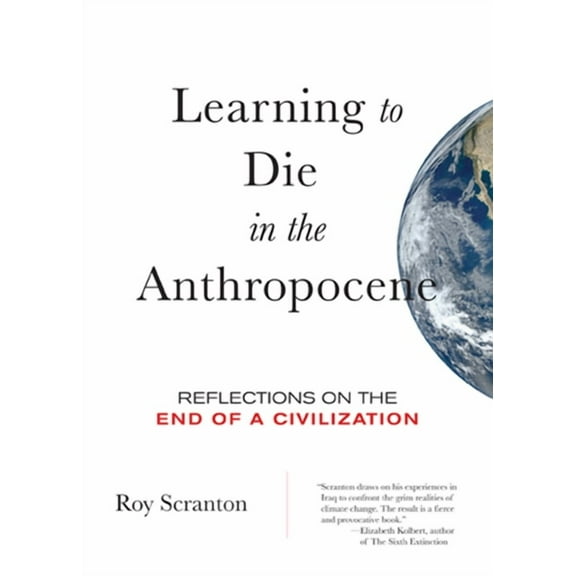City Lights Open Media Learning to Die in the Anthropocene: Reflections on the End of a Civilization, (Paperback)