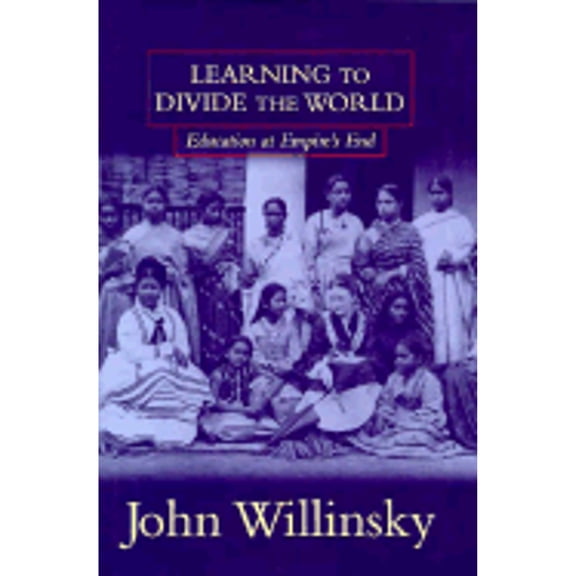 Pre-Owned Learning to Divide the World : Education at Empire's End (Hardcover) 9780816630769
