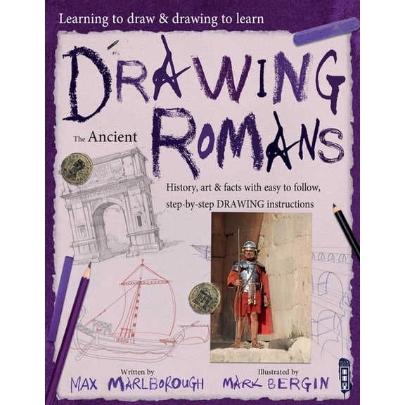 Learning to Draw & Drawing to Learn Drawing the Ancient Romans, Book 1, (Paperback)