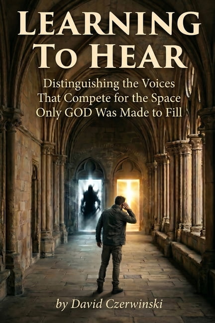 Learning to HEAR: Distinguishing the Voices That Compete for the Space Only God Was Made to Fill, (Paperback)