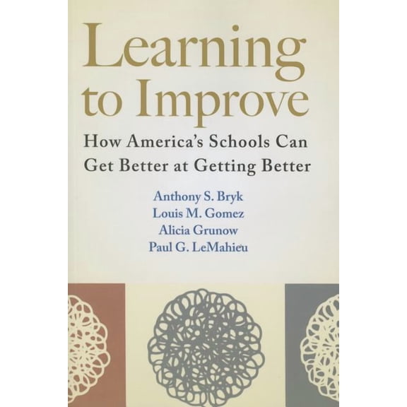 Learning to Improve: How America's Schools Can Get Better at Getting Better, (Paperback)