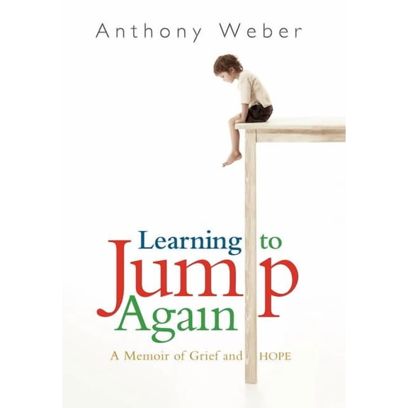 Learning to Jump Again : A Memoir of Grief and Hope (Hardcover)