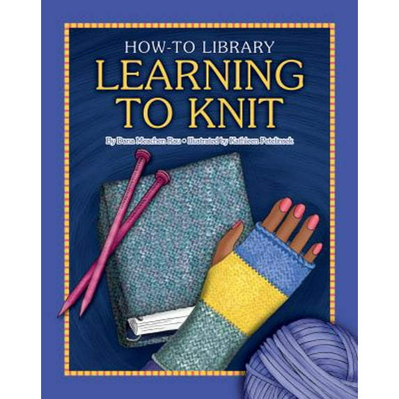 Pre-Owned Learning to Knit (Library Binding) 1610804775 9781610804776