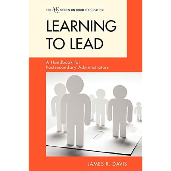 Pre-Owned Learning to Lead: A Handbook for Postsecondary Administrators (Paperback) 144221046X 9781442210462