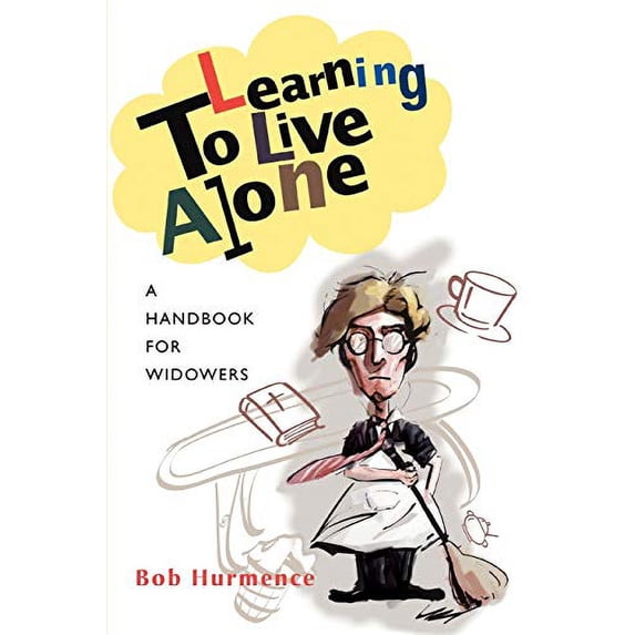 Learning to Live Alone: A Handbook for Widowers (Paperback)