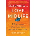 thumbnail image 1 of Pre-Owned Learning to Love Midlife: 12 Reasons Why Life Gets Better with Age (Hardcover) 0316567027 9780316567022, 1 of 1