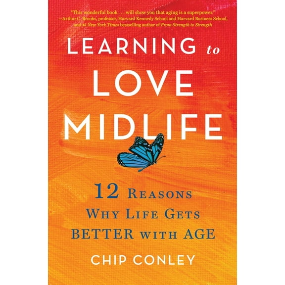 Learning to Love Midlife: 12 Reasons Why Life Gets Better with Age, (Hardcover)