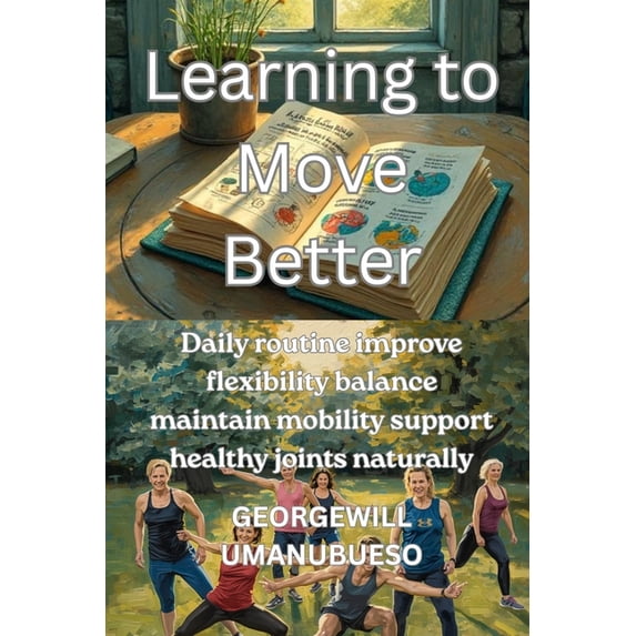 Learning to Move Better: Daily routine improve flexibility balance ...