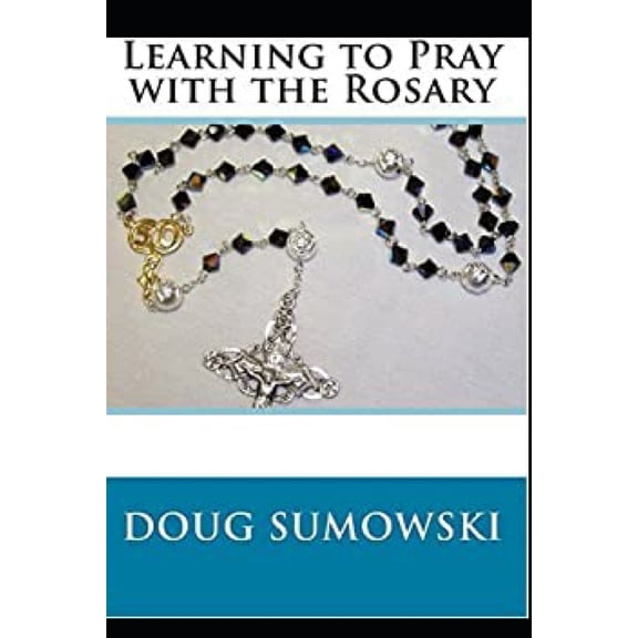 About the Rosary Learning to Pray the Rosary, Book 1, (Paperback)
