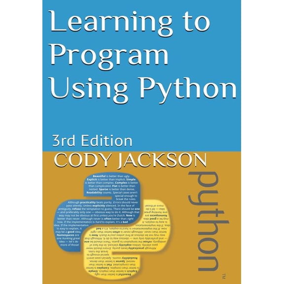 Learning to Program Using Python: 3rd Edition (Paperback) by Alice Kottmyer, Cody Jackson