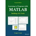 thumbnail image 1 of Learning to Program with MATLAB: Building GUI Tools, (Paperback), 1 of 1