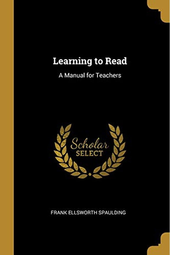 Learning to Read: A Manual for Teachers Paperback 0469034033 9780469034037 Frank Ellsworth Spaulding