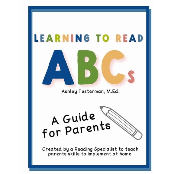 Learning to Read ABC's: A Guide for Parents Created by a Reading Specialist, (Paperback)