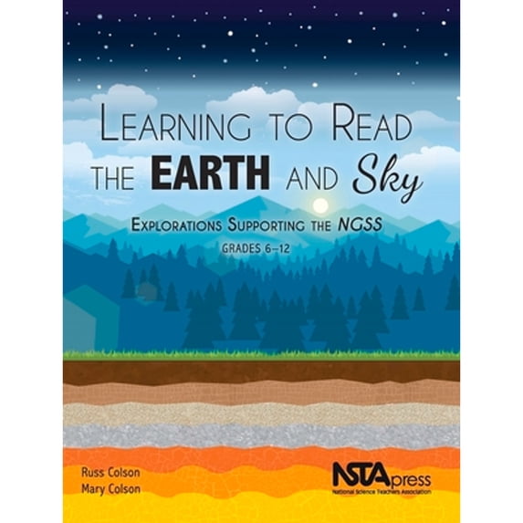 Pre-Owned Learning to Read the Earth and Sky: Explorations Supporting the Ngss, Grades 6-12 (Paperback) 1941316239 9781941316238