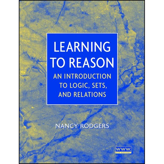 Learning to Reason: An Introduction to Logic, Sets, and Relations, (Paperback)
