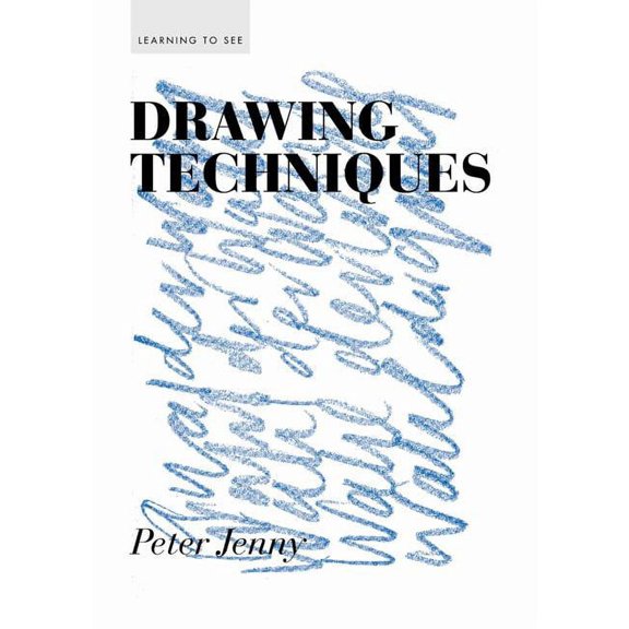 Learning to See: Drawing Techniques (Paperback)