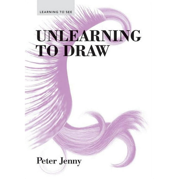 Learning to See: Unlearning to Draw (Paperback)