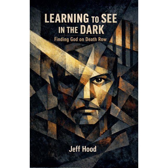 Learning to See in the Dark: Finding God on Death Row, (Paperback)
