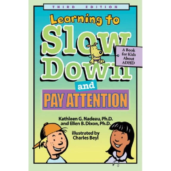 Pre-Owned Learning to Slow Down and Pay Attention, 3rd Edition: A Book for Kids about ADHD (Paperback) by Dr. Kathleen G Nadeau, Ellen B Dixon