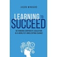 thumbnail image 1 of Pre-Owned Learning to Succeed: Rethinking Corporate Education in a World of Unrelenting Change (Paperback) 0814439942 9780814439944, 1 of 1