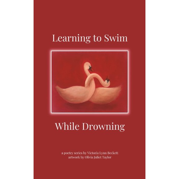 Learning to Swim While Drowning: Poems and Essays for Your Inner Heroine, (Paperback)