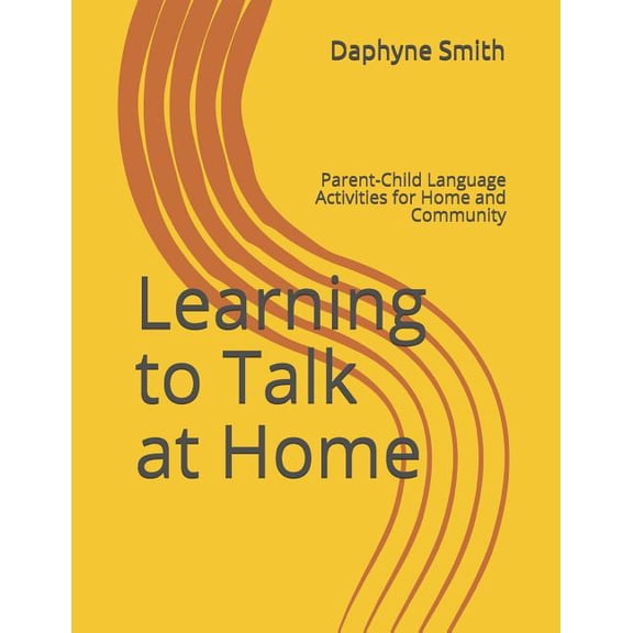 Learning to Talk at Home: Parent-Child Language Activities for Home and Community (Paperback)