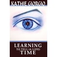 thumbnail image 1 of Pre-Owned Learning to Tell (A Life) Time (Paperback) 1599484153 9781599484150, 1 of 1