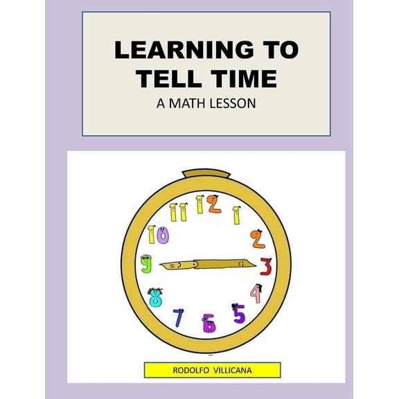 Learning to Tell Time: A Math Lesson, (Paperback)