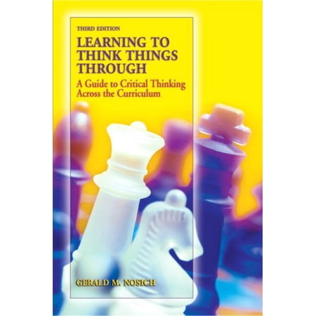 Pre-Owned Learning to Think Things Through: A Guide to Critical Thinking Across the Curriculum (Paperback) 0138132429 9780138132422