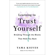 Learning to Trust Yourself Breaking Through the Blocks That Hold You Back Paperback
