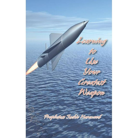 Learning to Use Your Greatest Weapon, (Paperback)