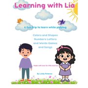 Learning with Lia Learning with Lia A fun trip to learn while playing, Book 1, Paperback