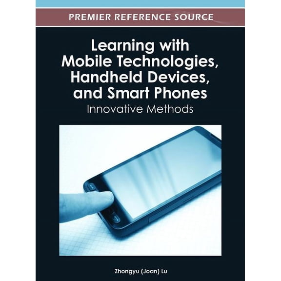 Learning with Mobile Technologies, Handheld Devices, and Smart Phones: Innovative Methods (Hardcover)