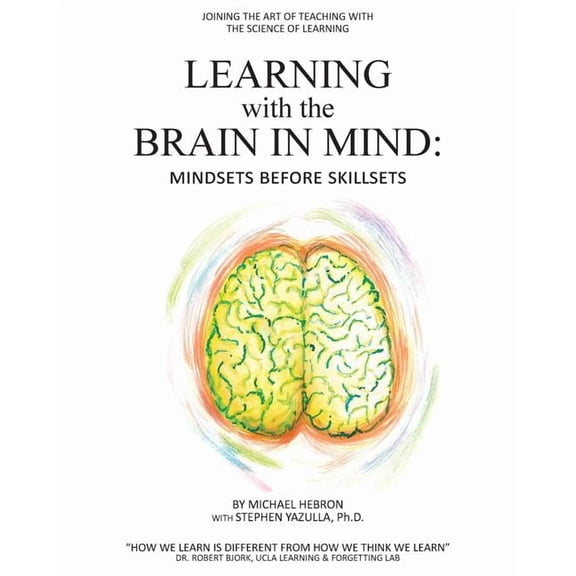 Learning with the Brain in Mind: Mind Sets Before Skill Sets, (Paperback)