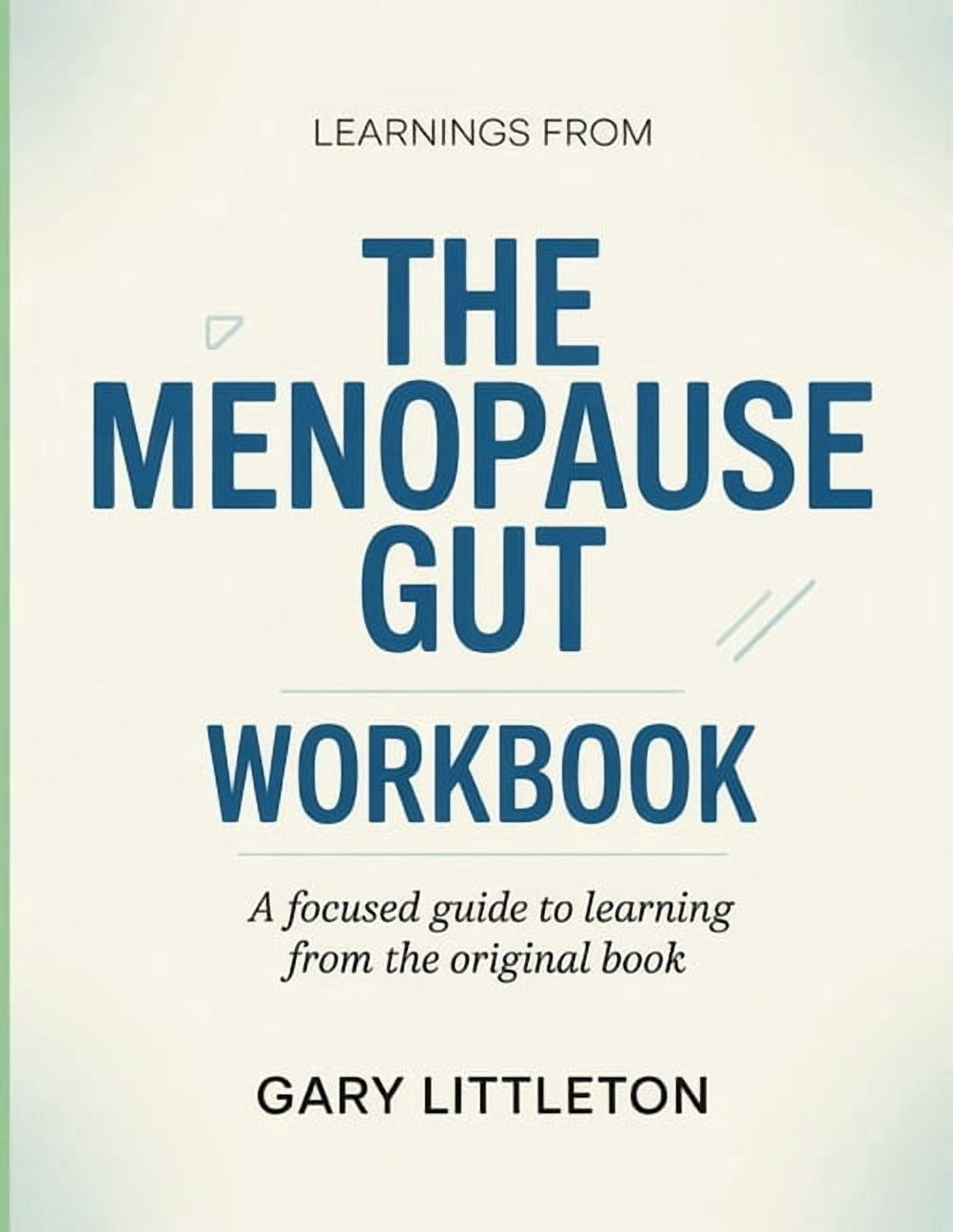Learnings From The Menopause Gut: A Focused Guide to Learning from the Original Book, (Paperback)