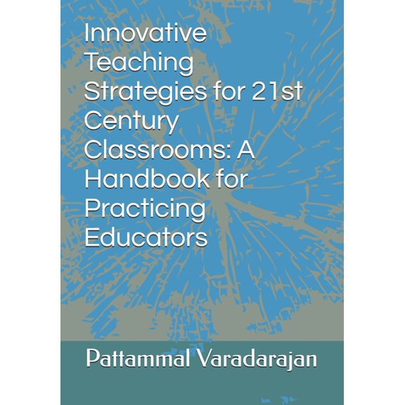 Learniung Management System Innovative Teaching Strategies for 21st Century Classrooms: A Handbook for Practicing Educators, Book 4, (Paperback)