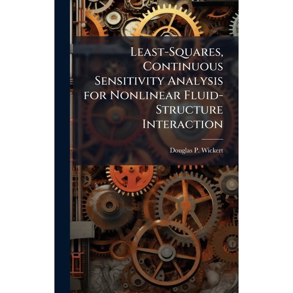 Least-Squares, Continuous Sensitivity Analysis for Nonlinear Fluid-Structure Interaction, (Hardcover)