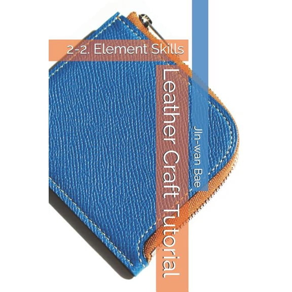 Leather Craft Tutorial: Leather Craft Tutorial : 2-2. Element Skills (Series #3) (Paperback)