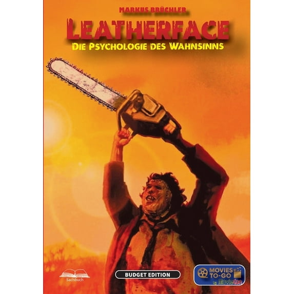 Leatherface: Die Psychologie des Wahnsinns (Movies To-Go by MovieCon): Eine psychologische Analyse von The Texas Chain S, (Paperback)