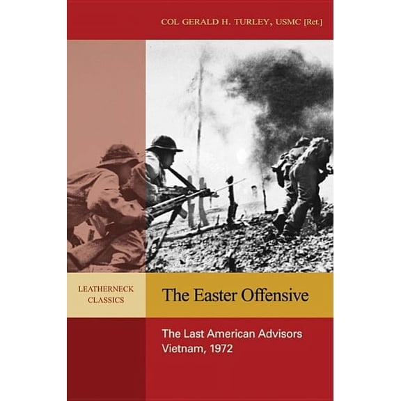 Leatherneck Classics The Easter Offensive: Vietnam, 1972, (Paperback)