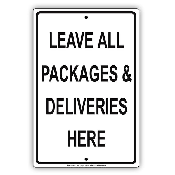 Leave All Packages & Deliveries Here Mail Drop Off Alert Attention Caution Warning Notice Aluminum 8"x12" Sign Plate