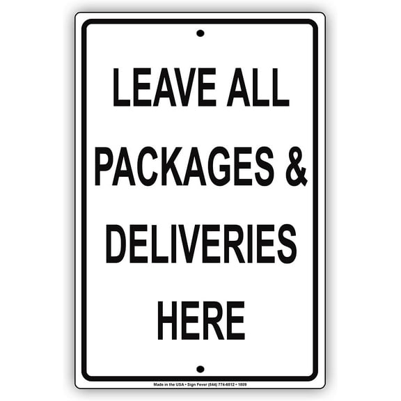 Leave All Packages & Deliveries Here Mail Drop Off Alert Attention Caution Warning Notice Aluminum Metal Tin 8"x12" Sign Plate