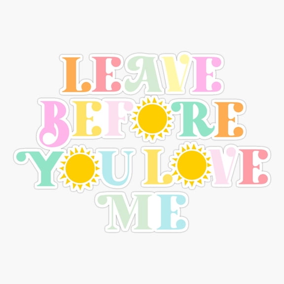 Leave Before You Love Me Pop Music Vinyl Decal Sticker