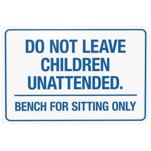 Do Not Leave Children Unattended Bench For Sitting Only Warning Sign, Playground Security Metal Signs for Home Business Outdoor Indoor Street Wall Safety Caution Custom Decor 12 x 8 Inch